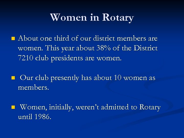 Women in Rotary n About one third of our district members are women. This