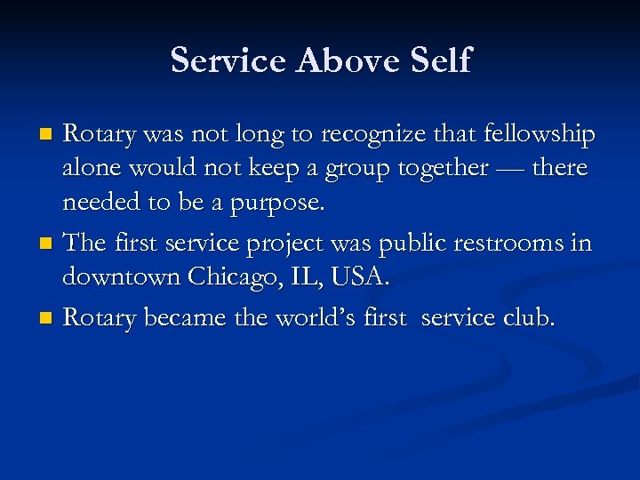 Service Above Self Rotary was not long to recognize that fellowship alone would not
