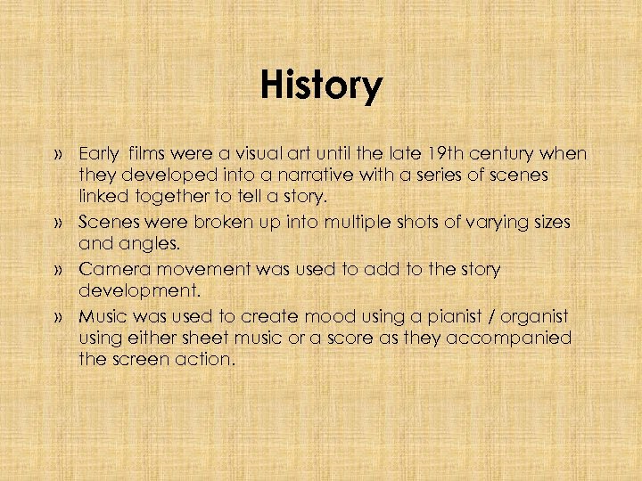 History » Early films were a visual art until the late 19 th century