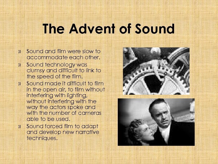 The Advent of Sound » » » » Sound and film were slow to