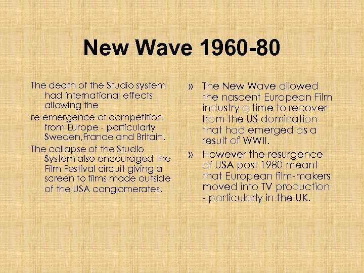 New Wave 1960 -80 The death of the Studio system had international effects allowing