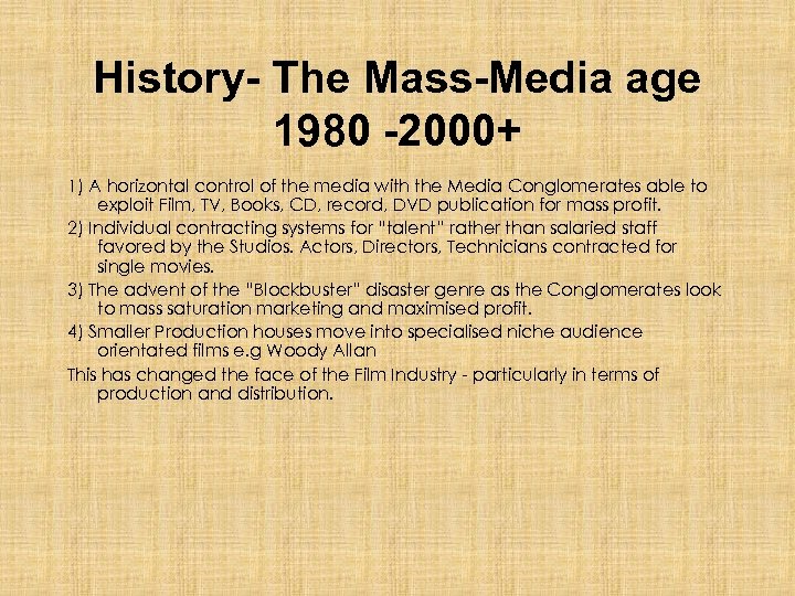 History- The Mass-Media age 1980 -2000+ 1) A horizontal control of the media with