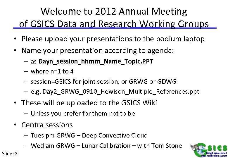 Welcome to 2012 Annual Meeting of GSICS Data and Research Working Groups • Please