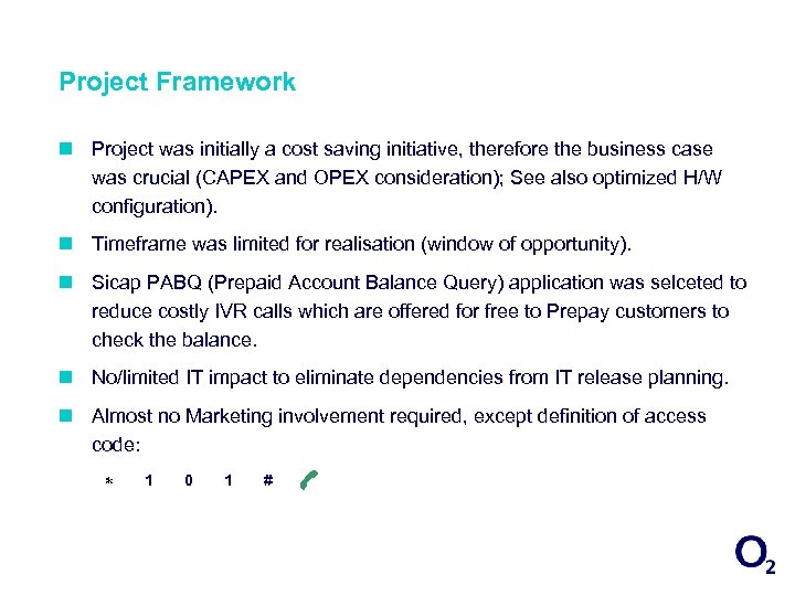 Project Framework n Project was initially a cost saving initiative, therefore the business case