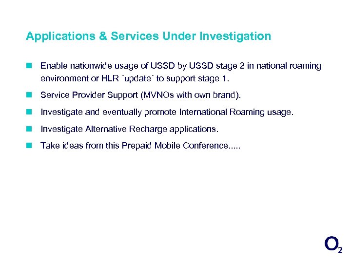 Applications & Services Under Investigation n Enable nationwide usage of USSD by USSD stage