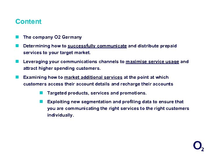 Content n The company O 2 Germany n Determining how to successfully communicate and