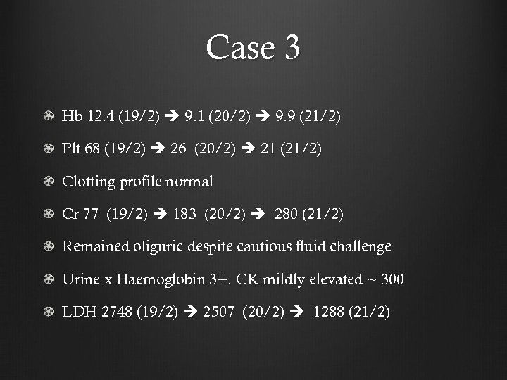 Case 3 Hb 12. 4 (19/2) 9. 1 (20/2) 9. 9 (21/2) Plt 68