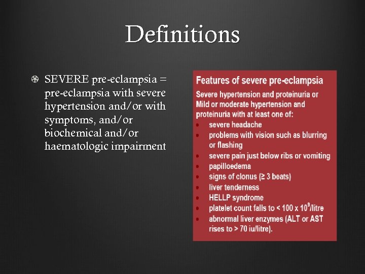 Definitions SEVERE pre-eclampsia = pre-eclampsia with severe hypertension and/or with symptoms, and/or biochemical and/or