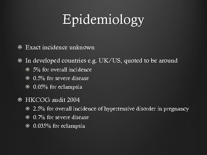 Epidemiology Exact incidence unknown In developed countries e. g. UK/US, quoted to be around