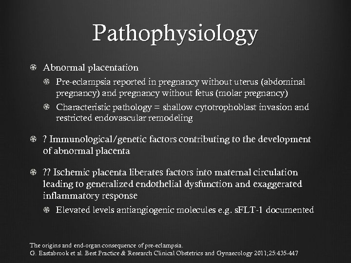 Pathophysiology Abnormal placentation Pre-eclampsia reported in pregnancy without uterus (abdominal pregnancy) and pregnancy without
