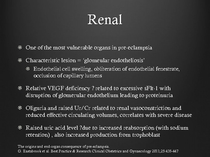 Renal One of the most vulnerable organs in pre-eclampsia Characteristic lesion = ‘glomeular endotheliosis’