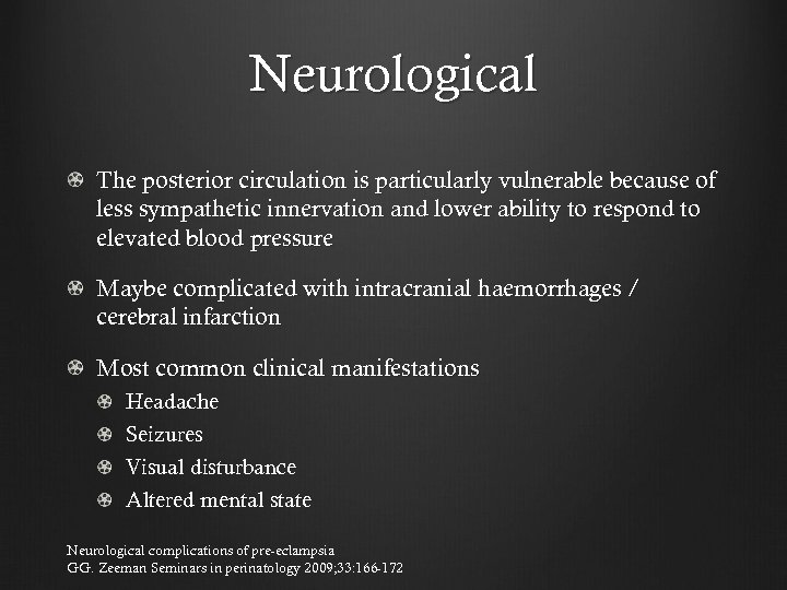 Neurological The posterior circulation is particularly vulnerable because of less sympathetic innervation and lower