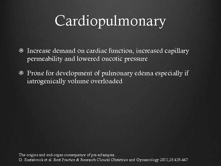 Cardiopulmonary Increase demand on cardiac function, increased capillary permeability and lowered oncotic pressure Prone