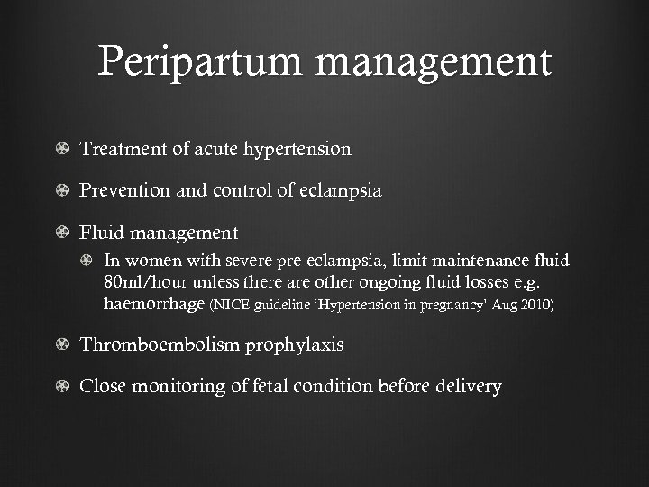 Peripartum management Treatment of acute hypertension Prevention and control of eclampsia Fluid management In