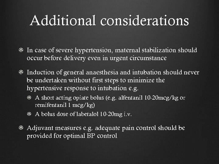 Additional considerations In case of severe hypertension, maternal stabilization should occur before delivery even