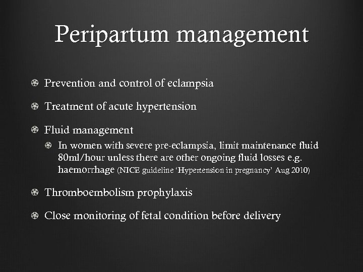 Peripartum management Prevention and control of eclampsia Treatment of acute hypertension Fluid management In