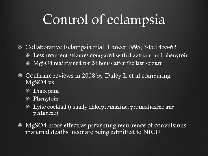 Control of eclampsia Collaborative Eclampsia trial. Lancet 1995; 345: 1455 -63 Less recurrent seizures