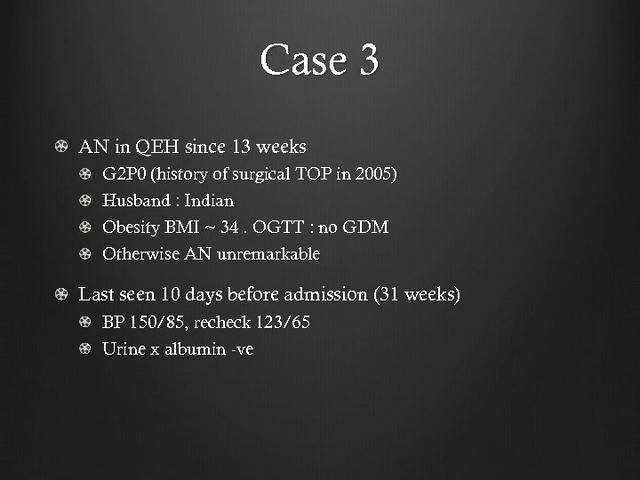 Case 3 AN in QEH since 13 weeks G 2 P 0 (history of