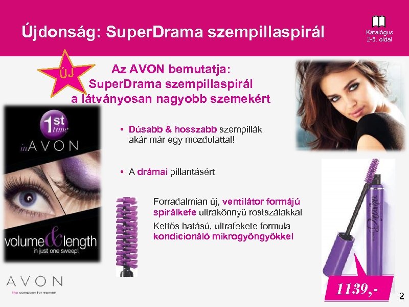 Újdonság: Super. Drama szempillaspirál Katalógus 2 -5. oldal Az AVON bemutatja: Super. Drama szempillaspirál