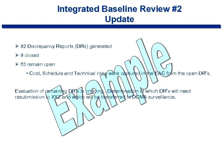 Integrated Baseline Review #2 Update Ø 92 Discrepancy Reports (DRs) generated Ø 9 closed
