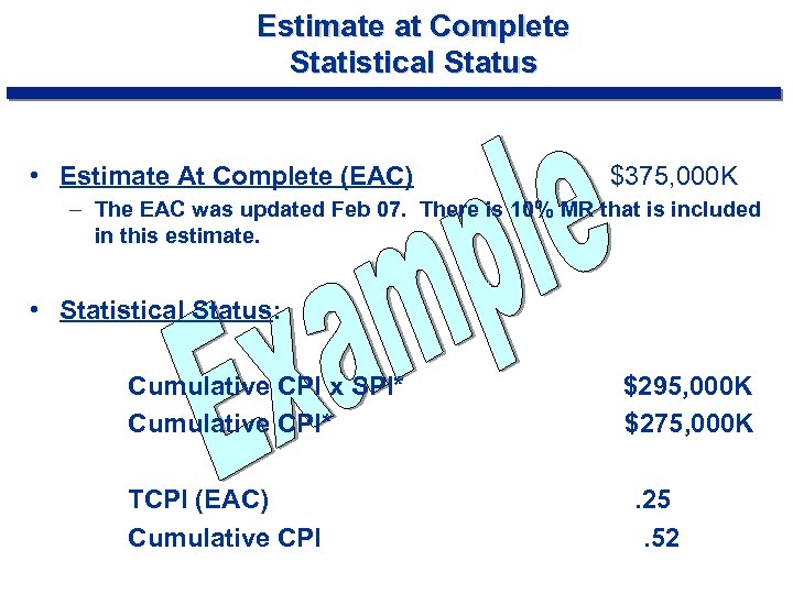 Estimate at Complete Statistical Status • Estimate At Complete (EAC) $375, 000 K –