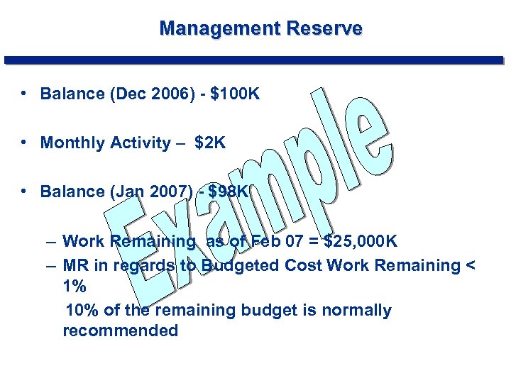 Management Reserve • Balance (Dec 2006) - $100 K • Monthly Activity – $2