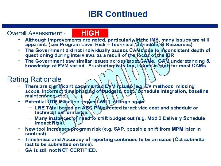 IBR Continued Overall Assessment • • • HIGH Although improvements are noted, particularly in