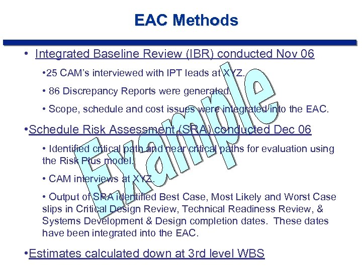 EAC Methods • Integrated Baseline Review (IBR) conducted Nov 06 • 25 CAM’s interviewed