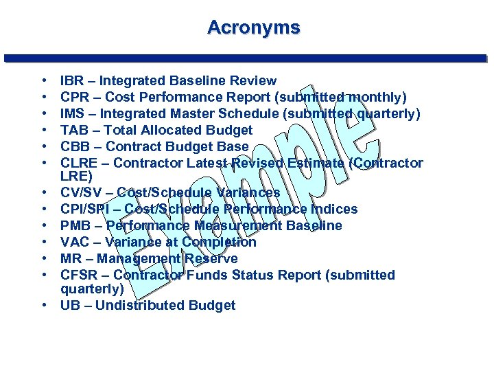 Acronyms • • • • IBR – Integrated Baseline Review CPR – Cost Performance