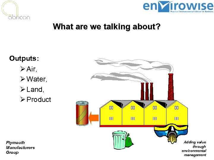 What are we talking about? Outputs: Ø Air, Ø Water, Ø Land, Ø Product