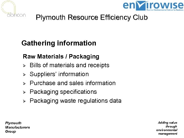 Plymouth Resource Efficiency Club Gathering information Raw Materials / Packaging Ø Bills of materials