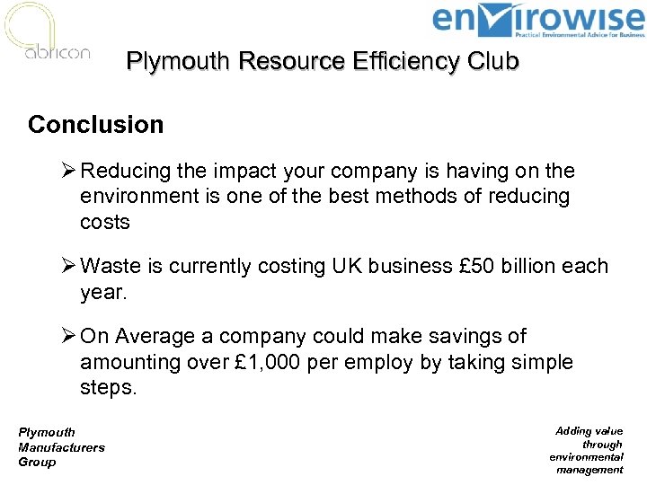 Plymouth Resource Efficiency Club Conclusion Ø Reducing the impact your company is having on