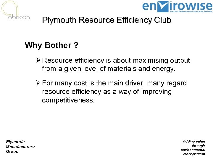 Plymouth Resource Efficiency Club Why Bother ? Ø Resource efficiency is about maximising output