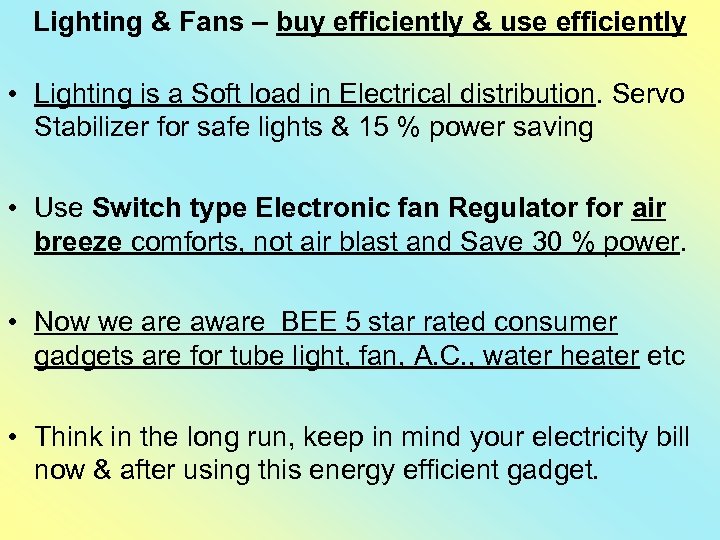 Lighting & Fans – buy efficiently & use efficiently • Lighting is a Soft