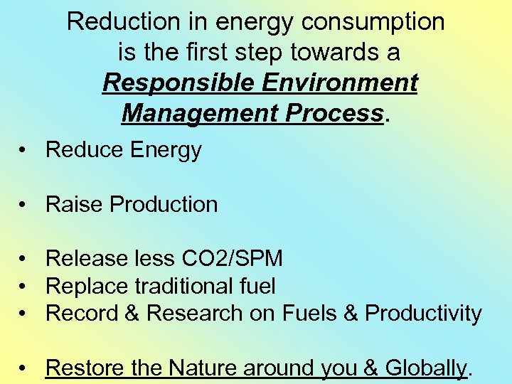 Reduction in energy consumption is the first step towards a Responsible Environment Management Process.