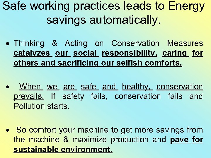 Safe working practices leads to Energy savings automatically. Thinking & Acting on Conservation Measures