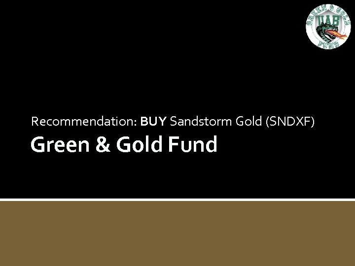 Recommendation: BUY Sandstorm Gold (SNDXF) Green & Gold Fund 