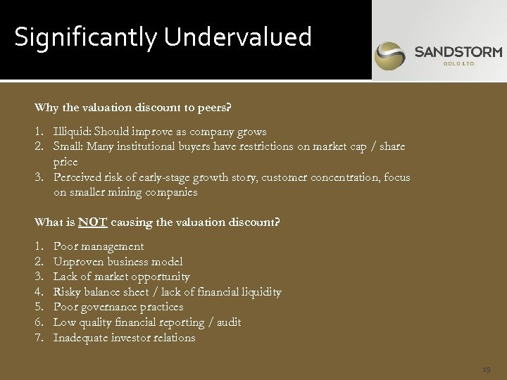 Significantly Undervalued Why the valuation discount to peers? 1. Illiquid: Should improve as company