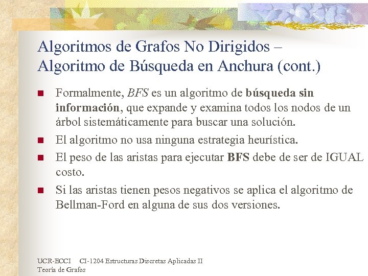 Algoritmos de Grafos No Dirigidos – Algoritmo de Búsqueda en Anchura (cont. ) n