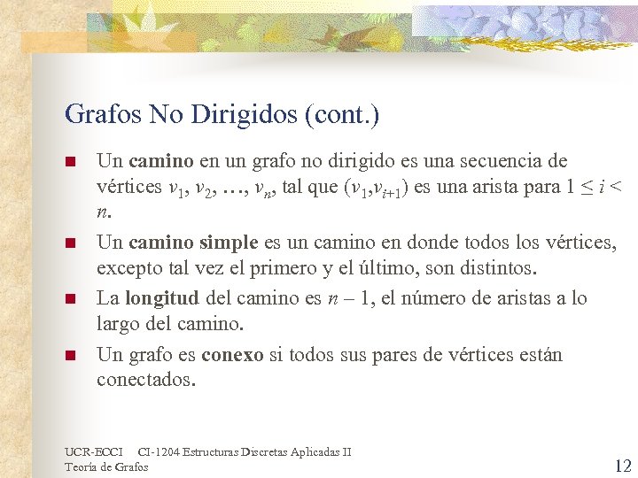 Grafos No Dirigidos (cont. ) n n Un camino en un grafo no dirigido