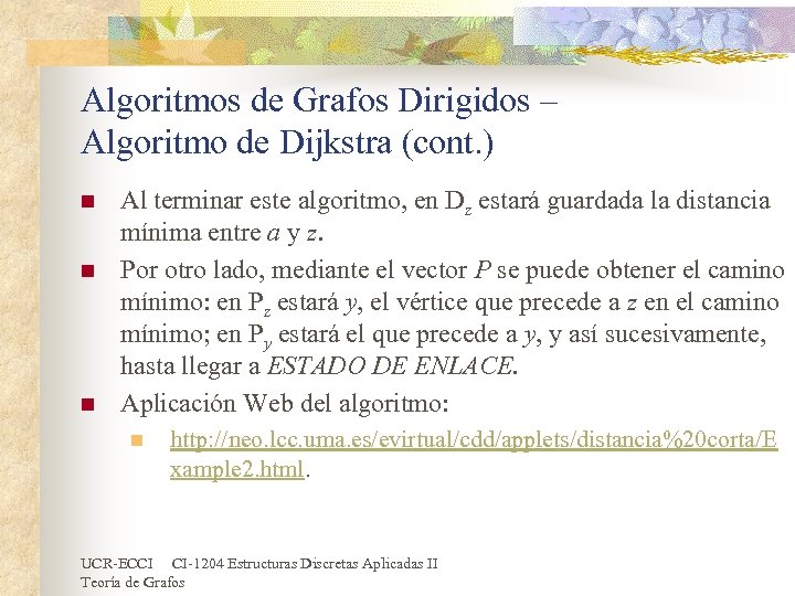 Algoritmos de Grafos Dirigidos – Algoritmo de Dijkstra (cont. ) n n n Al
