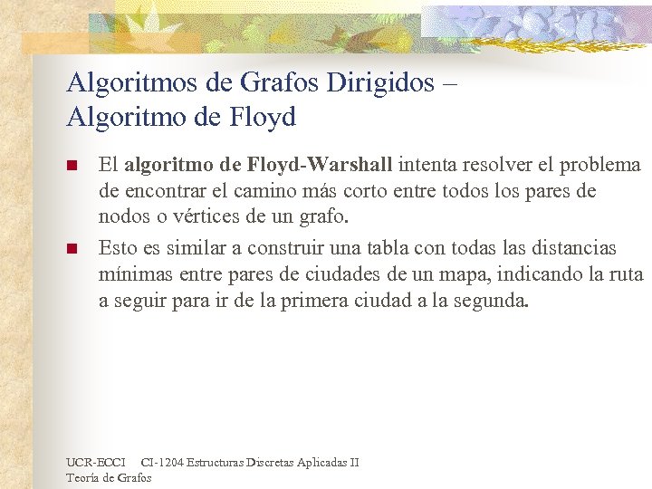 Algoritmos de Grafos Dirigidos – Algoritmo de Floyd n n El algoritmo de Floyd-Warshall