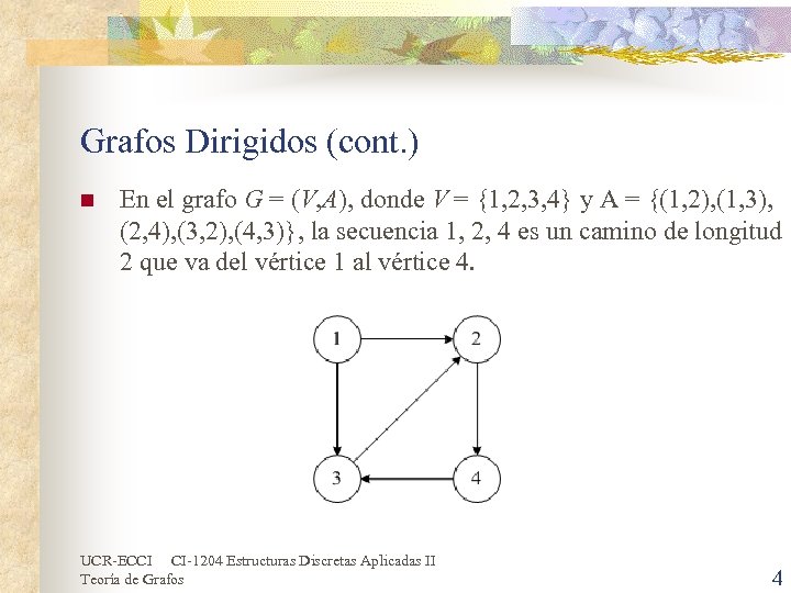 Grafos Dirigidos (cont. ) n En el grafo G = (V, A), donde V
