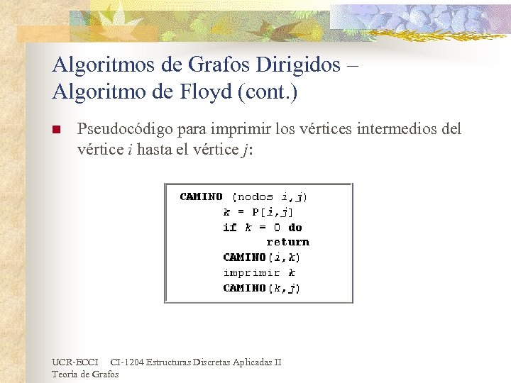 Algoritmos de Grafos Dirigidos – Algoritmo de Floyd (cont. ) n Pseudocódigo para imprimir