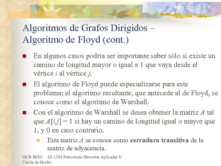 Algoritmos de Grafos Dirigidos – Algoritmo de Floyd (cont. ) n n n En