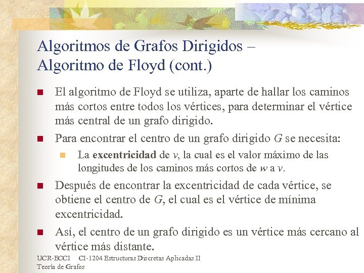 Algoritmos de Grafos Dirigidos – Algoritmo de Floyd (cont. ) n n El algoritmo
