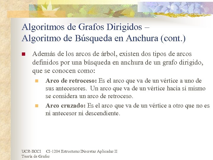 Algoritmos de Grafos Dirigidos – Algoritmo de Búsqueda en Anchura (cont. ) n Además