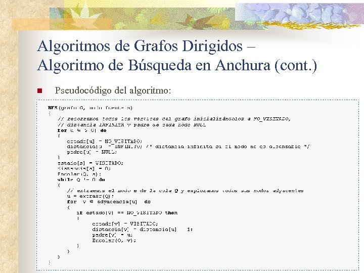 Algoritmos de Grafos Dirigidos – Algoritmo de Búsqueda en Anchura (cont. ) n Pseudocódigo