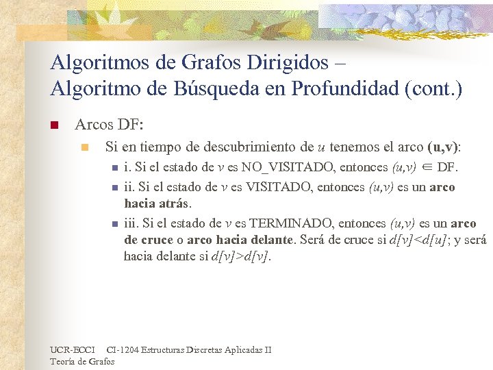 Algoritmos de Grafos Dirigidos – Algoritmo de Búsqueda en Profundidad (cont. ) n Arcos