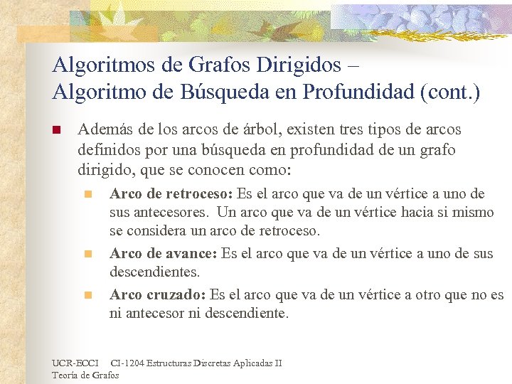 Algoritmos de Grafos Dirigidos – Algoritmo de Búsqueda en Profundidad (cont. ) n Además